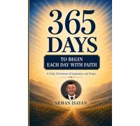 365 Days to Begin Each Day with Faith: A Daily Devotional of Inspiration and Prayer