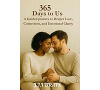 365 Days To Us: A Guided Journey to Deeper Love, Connection, and Emotional Clarity