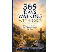365 Days Walking With God: Daily Devotions for Peace, Strength, Hope, and Faith