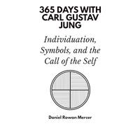 365 Days with Carl Gustav Jung: Individuation, Symbols, and the Call of the Self