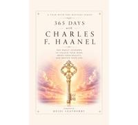 365 Days With Charles F. Haanel: 365 Daily Lessons to Unlock Your Mind, Shape Your Reality, and Master Your Life (A Year With the Masters)