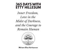 365 Days with Etty Hillesum: Inner Freedom, Love in the Midst of Darkness, and the Courage to Remain Human