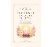 365 Days with Florence Scovel Shinn: 365 Daily Meditations to Change Your Thinking, Attract What You Desire, and Live Your Divine Life Now