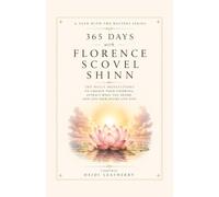 365 Days with Florence Scovel Shinn: 365 Daily Meditations to Change Your Thinking, Attract What You Desire, and Live Your Divine Life Now (A Year With the Masters)
