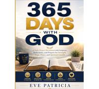 365 DAYS WITH GOD: A Daily Prayer Devotional with Scripture, Reflections, and Prayers for Strength, Hope, Peace, and Spiritual Growth