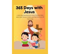 365 Days with Jesus: A 365-Day Devotional to Help Children Walk With God, Grow in Faith, and Feel His Love All Year Long