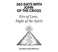 365 Days with John of the Cross: Fire of Love, Night of the Spirit