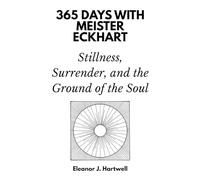 365 Days with Meister Eckhart: Stillness, Surrender, and the Ground of the Soul
