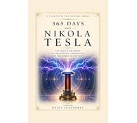 365 Days with Nikola Tesla: 365 Daily Lessons on Imagination, Innovation, and the Power of the Mind (A Year With the Masters)