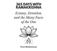 365 Days with Ramakrishna: Ecstasy, Devotion, and the Many Faces of the One