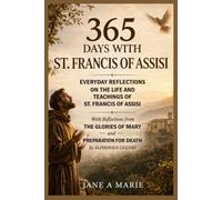 365 DAYS WITH ST FRANCIS OF ASSISI: Everyday Reflections On The Life And Teachings Of St. Francis Of Assisi, With Reflections From The Glories Of Mary ... By Alphonsus Liguori (365 Days Prayer Books)