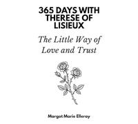 365 Days with Thérèse of Lisieux: The Little Way of Love and Trust
