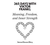 365 Days with Viktor Frankl: Meaning, Freedom, and Inner Strength