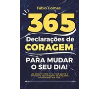 365 Declarações de CORAGEM para mudar o seu dia!: Um guia diário para incentivar a coragem que está dentro de você.
