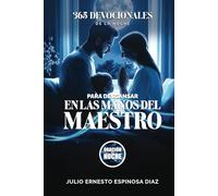 365 DEVOCIONALES DE LA NOCHE para Descansar En Las Manos Del Maestro (DEVOCIONALES CRISTIANOS PARA ENTREGAR TU AÑO EN LAS MANOS DEL MAESTRO)