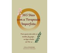365 Dias com a Terapeuta Imperfeita: Para quem não sabe se medita, faz yoga... ou liga botão do F@-se