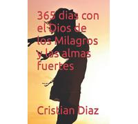 365 dias con el Dios de los Milagros y las almas fuertes