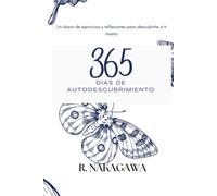 365 DÍAS DE AUTODESCUBRIMIENTO: Un diario de ejercicios y reflexiones para descubrirte a ti mismo