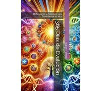 365 Días de Evolución: Reflexiones y Acciones para Transformar tu Vida