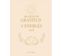 365 días de Gratitud y Energía: un diario para cultivar una mentalidad positiva cada día del año