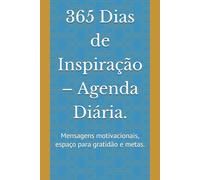 365 Dias de Inspiração - Agenda Diária.: Mensagens motivacionais, espaço para gratidão e metas.