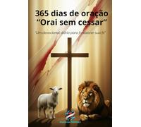 365 dias de oração “Orai sem cessar”: “Um devocional diário para fortalecer sua fé”