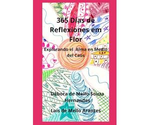 365 Días de Reflexiones en Flor: Explorando el Alma en medio del Caos