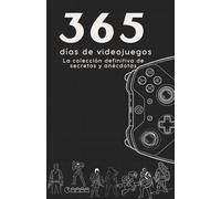 365 DÍAS DE VIDEOJUEGOS: La colección definitiva de secretos y anécdotas
