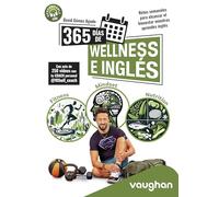 365 DÍAS DE WELLNESS E INGLÉS: 365 DÍAS DE WELLNESS E INGLÉS: Retos semanales para alcanzar el bienestar mientras aprendes inglés