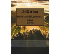 365 días Devocional Lecturas para 2026: 5 minutos Reflexiones para animarte, fortalecerte y guiarte en la vida real y el crecimiento espiritual