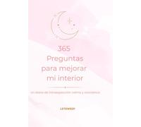 365 DIAS PARA MEJORAR MI INTERIOR: Un diario de introspección, calma y conciencia