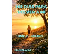 365 DIAS PARA VOLVER A MI 2 (Novela de ficción introspectiva, desarrollo personal, emocional y un diario reflexivo literario.) 365 reflexiones sobre ... resistir y empezar a sanar.: libro 2 - verano