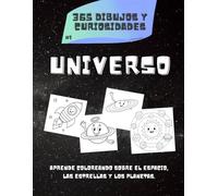 365 Dibujos y Curiosidades: Universo: Libro de colorear educativo sobre el espacio, los planetas y las estrellas para niños de 4 a 8 años