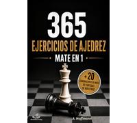 365 ejercicios de ajedrez - Mate en 1: Desafíos diarios para principiantes y jugadores avanzados + 20 combinaciones de mate de partidas de maestros