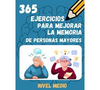 365 EJERCICIOS PARA MEJORAR LA MEMORIA DE PERSONAS MAYORES