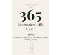 365 Encounters with Myself: Spring · Comparison - The Life You Almost Missed While Watching Others