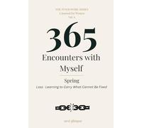 365 Encounters with Myself: Spring · Loss - Learning to Carry What Remains