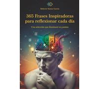 365 Frases de vida para reflexionar cada día: Selección de Roberto Yustas