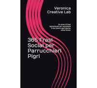 365 Frasi Social per Parrucchieri Pigri: Un anno di frasi ispirazionali per raccontare il tuo lavoro ogni giorno, senza stress.