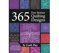 365 Free Motion Quilting Designs: Machine Quilting Patterns for All Quilters!