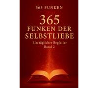 365 Funken der Selbstliebe: Ein täglicher Begleiter · Band 2