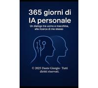 365 giorni di IA personale: Un dialogo tra uomo e macchina alla ricerca di me stesso