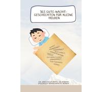 365 Gute-Nacht-Geschichten für kleine Helden: Ein Jahr voller werte, die Kindern spielerisch nähergebracht werden