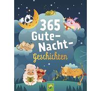 365 Gutenachtgeschichten. Vorlesebuch für Kinder ab 3 Jahren: Die perfekte Einschlafbegleitung für ein ganzes Jahr