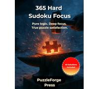 365 Hard Sudoku Focus: 365 Hard Sudoku - Puzzle Book for Focus & Concentration - 2 Sudokus per Page - Large Format 8.5x11 - Solutions Included - Daily ... Travel & Relaxation (sudoku for experts)