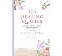 365 HEALING QUOTES & REFLECTIONS: HEAL AND REDISCOVER SELF-WORTH