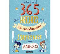 365 Hechos Extraordinarios para sorprender a Los Amigos (SIN COLECCION)