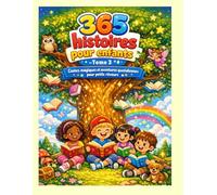 365 histoires pour enfants - Tome 3: Un livre pour enfants de 3 à 10 ans avec la troisième partie de 365 histoires courtes, amusantes et éducatives pour chaque jour de l’année