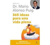 365 ideas para una vida plena (Biblioteca Dr. Mario Alonso Puig)