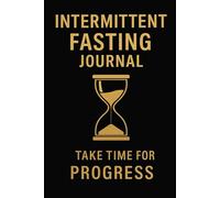 365 Intermittent Fasting Journal & Food Diary: Daily Meal Tracking Journal for Weight Loss, Fasting Hours, Calories, Mood, Water, Sleep, Energy & ... - Includes 16:8, 5:2, OMAD - Diet and Food